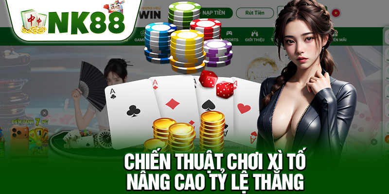 Chiến Thuật Chơi Xì Tố Nâng Cao Tỷ Lệ Thắng 