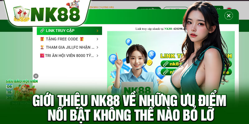 Giới Thiệu NK88 Về Những Ưu Điểm Nổi Bật 