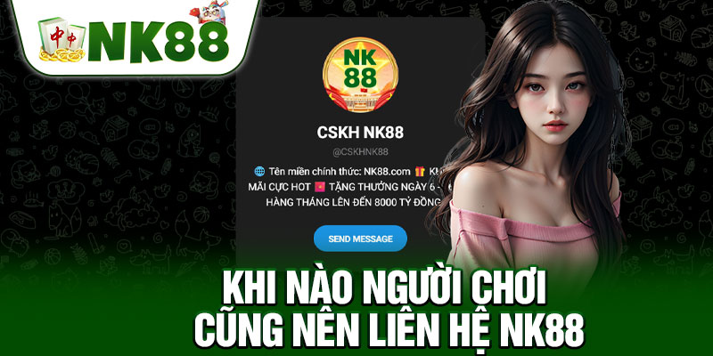 Khi Nào Người Chơi Cũng Nên Liên Hệ NK88