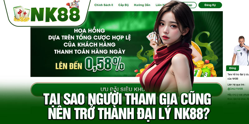 Tại Sao Người Tham Gia Cũng Nên Trở Thành Đại Lý NK88?